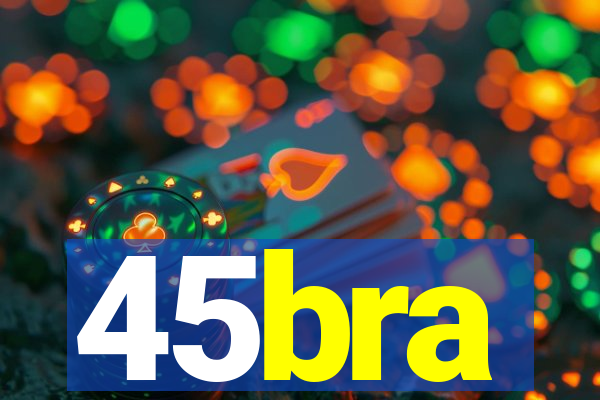 45bra