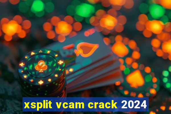 xsplit vcam crack 2024