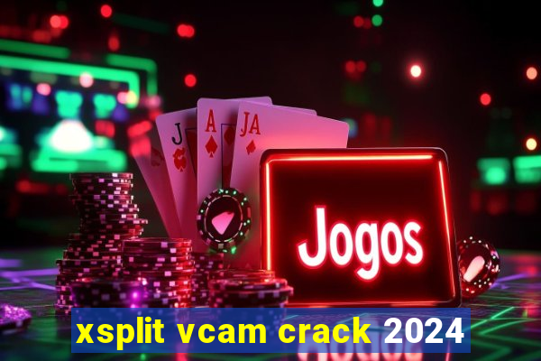 xsplit vcam crack 2024