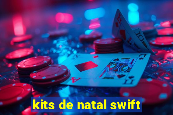 kits de natal swift