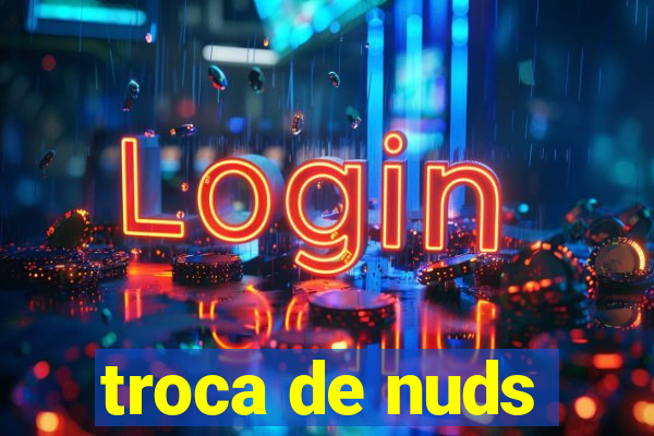 troca de nuds