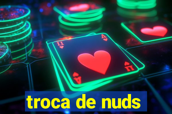 troca de nuds