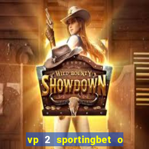 vp 2 sportingbet o que significa