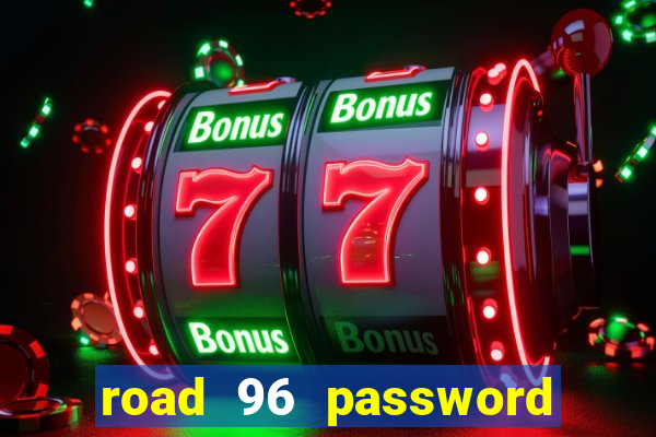 road 96 password happy taxi