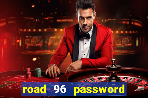 road 96 password happy taxi