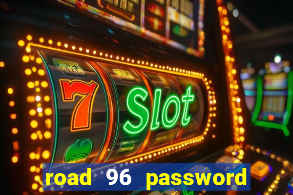 road 96 password happy taxi