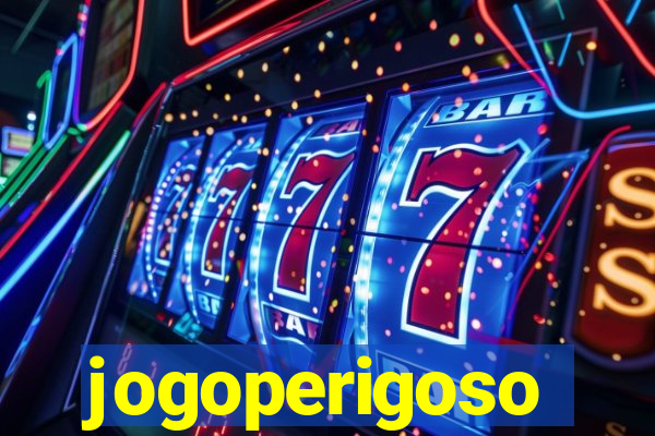 jogoperigoso