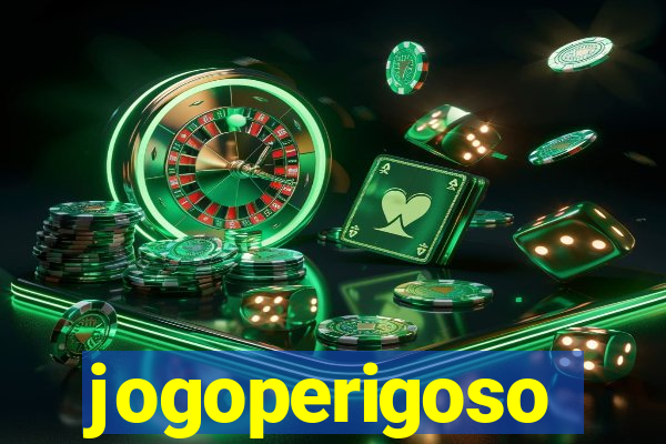 jogoperigoso