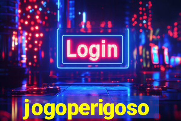 jogoperigoso