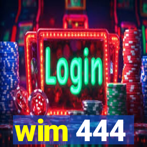 wim 444