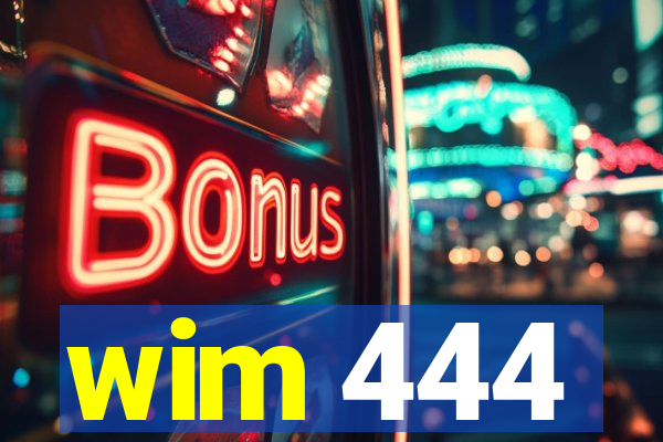 wim 444