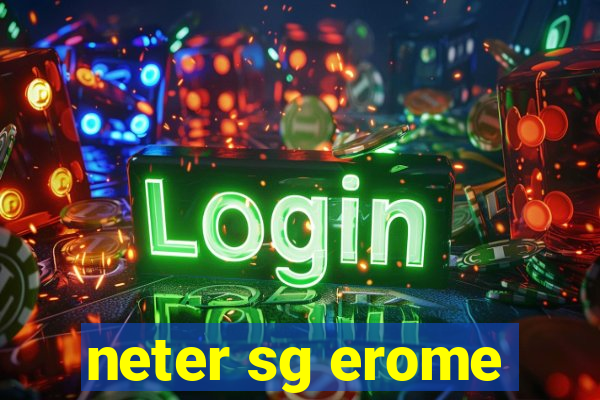 neter sg erome