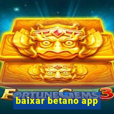 baixar betano app