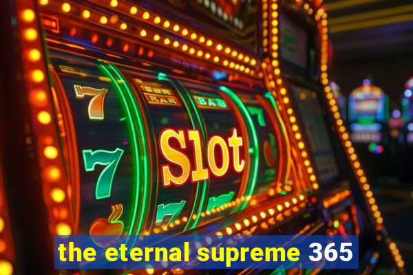 the eternal supreme 365