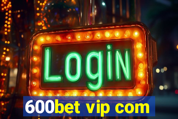 600bet vip com