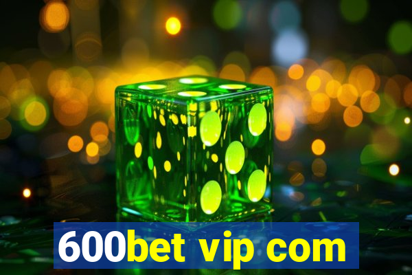 600bet vip com