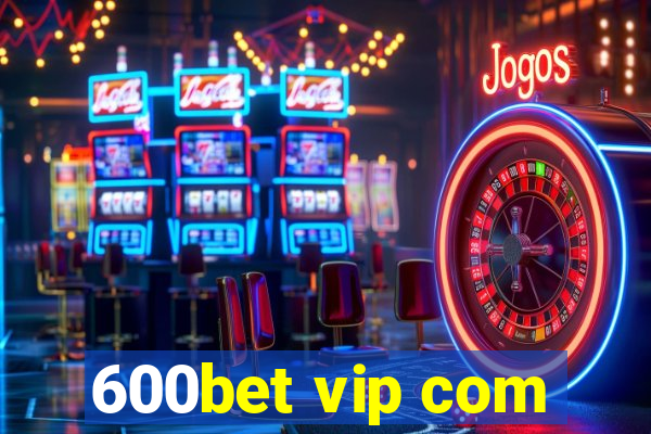 600bet vip com