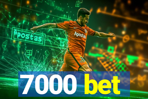 7000 bet