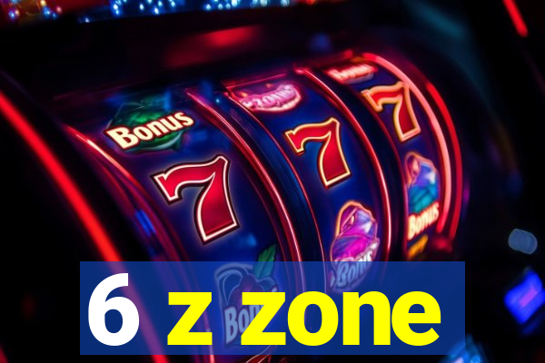 6 z zone