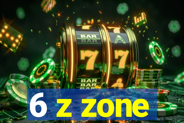 6 z zone