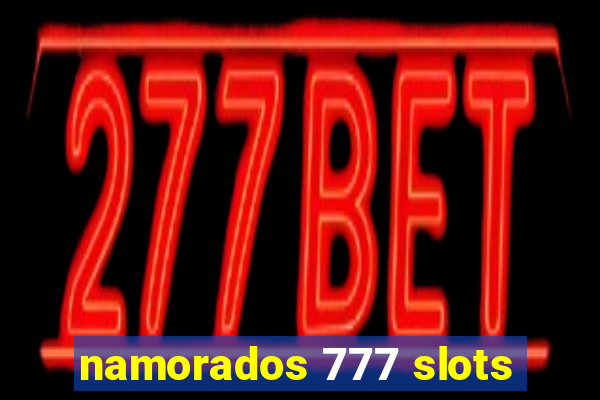 namorados 777 slots