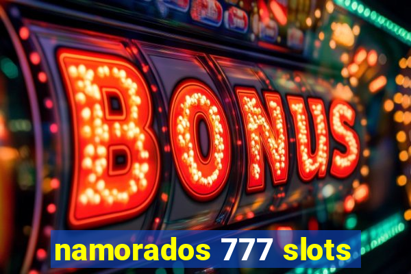 namorados 777 slots