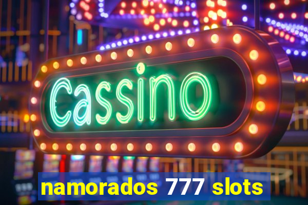 namorados 777 slots