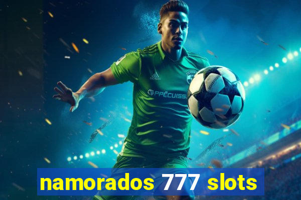 namorados 777 slots