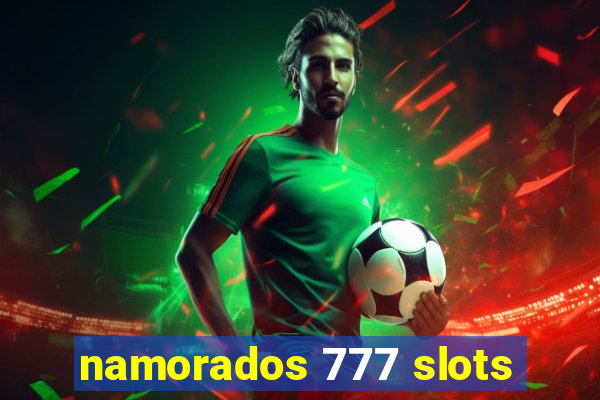 namorados 777 slots