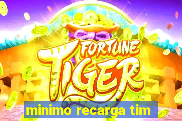 minimo recarga tim