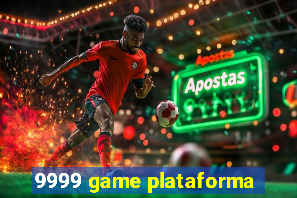 9999 game plataforma