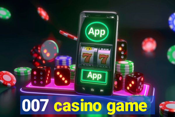 007 casino game