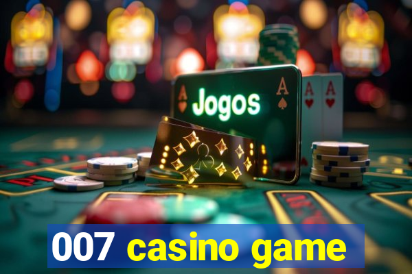 007 casino game