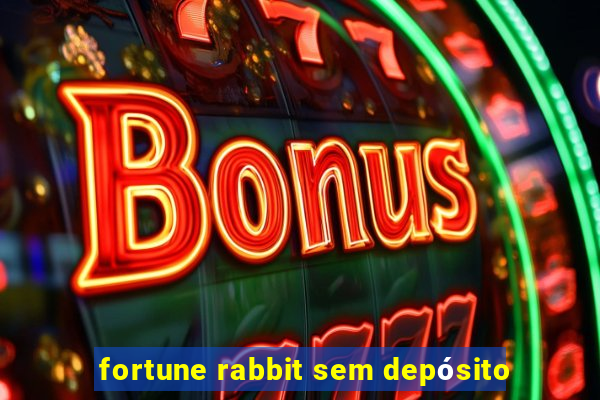 fortune rabbit sem depósito