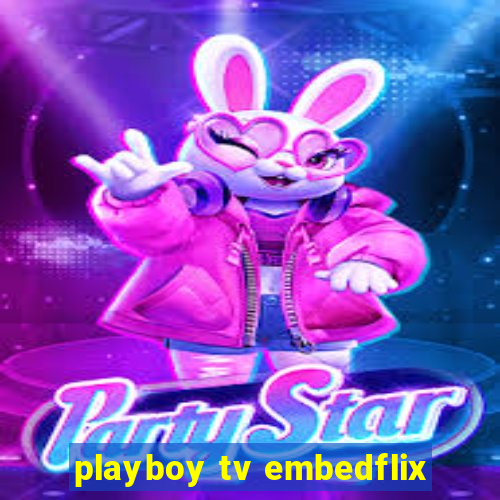 playboy tv embedflix