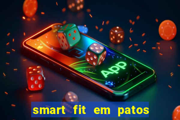 smart fit em patos de minas