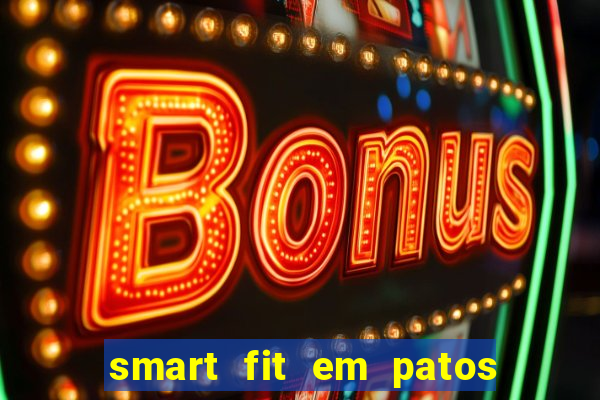 smart fit em patos de minas