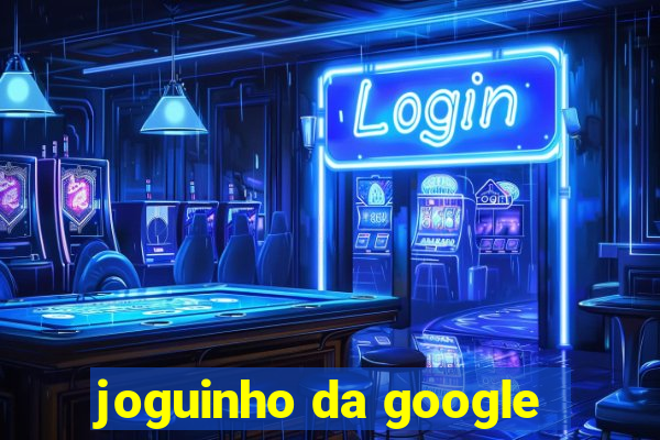 joguinho da google