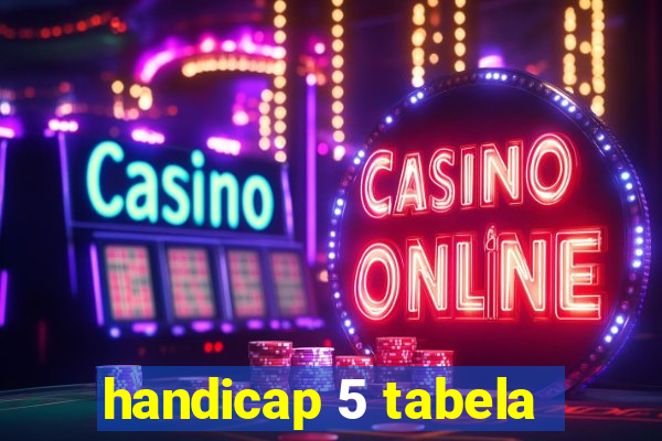 handicap 5 tabela