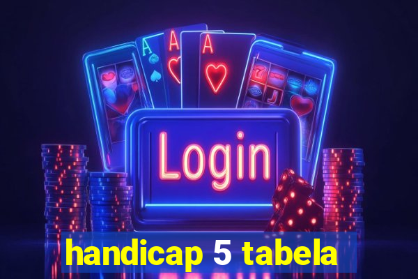 handicap 5 tabela