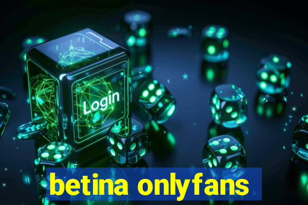 betina onlyfans