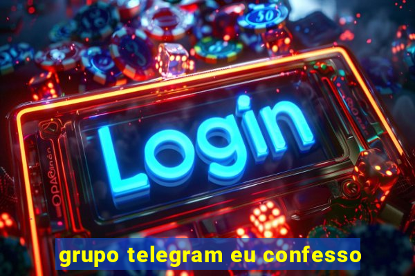 grupo telegram eu confesso