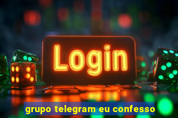 grupo telegram eu confesso