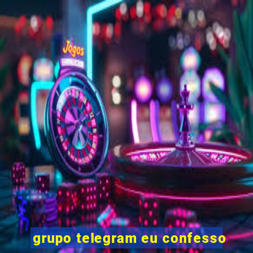 grupo telegram eu confesso