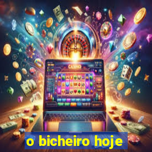 o bicheiro hoje