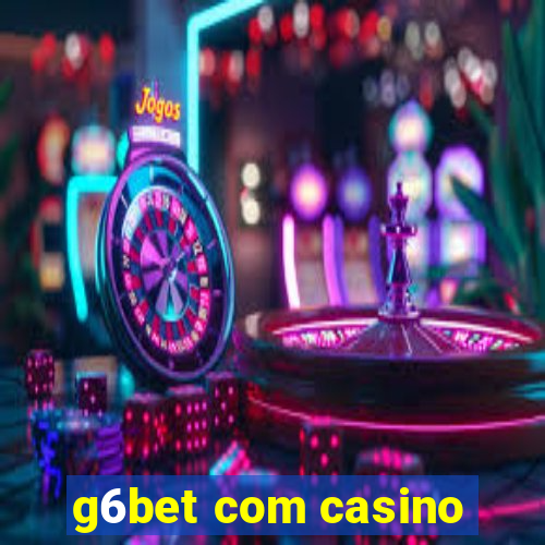 g6bet com casino