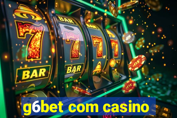 g6bet com casino