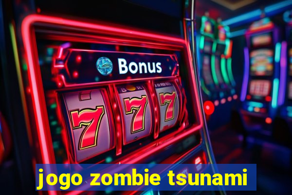 jogo zombie tsunami