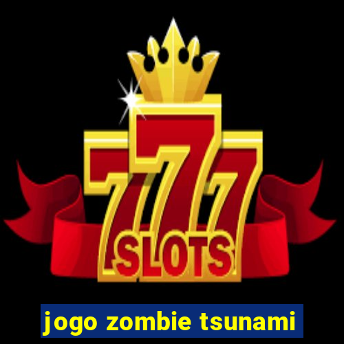 jogo zombie tsunami