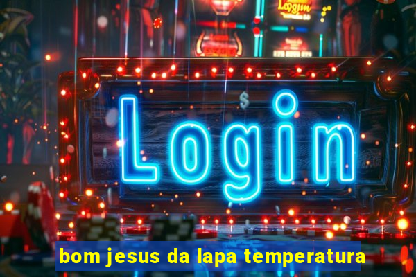 bom jesus da lapa temperatura